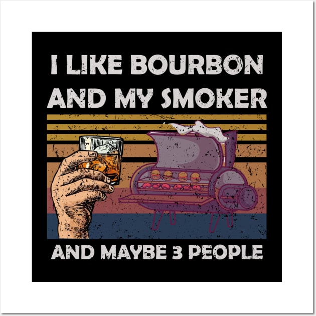 i like bourbon and my smoker and maybe 3 peoples shirt Wall Art by Shirtigator